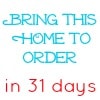 Bring this Home to Order {in 31 days}